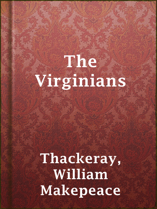 Title details for The Virginians by William Makepeace Thackeray - Wait list